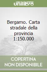 Bergamo. Carta stradale della provincia 1:150.000 libro