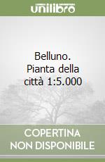 Belluno. Pianta della città 1:5.000 libro