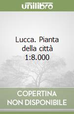 Lucca. Pianta della città 1:8.000 libro