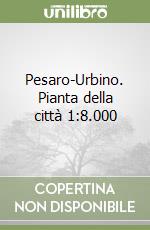 Pesaro-Urbino. Pianta della città 1:8.000 libro