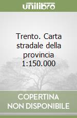 Trento. Carta stradale della provincia 1:150.000