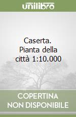 Caserta. Pianta della città 1:10.000 libro