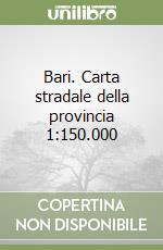 Bari. Carta stradale della provincia 1:150.000 libro