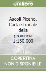 Ascoli Piceno. Carta stradale della provincia 1:150.000 libro