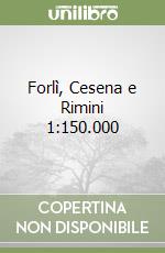 Forlì, Cesena e Rimini 1:150.000