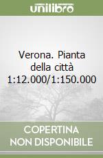 Verona. Pianta della città 1:12.000/1:150.000 libro