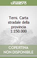Terni. Carta stradale della provincia 1:150.000 libro
