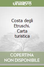 Costa degli Etruschi. Carta turistica libro