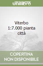 Viterbo 1:7.000 pianta città