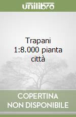 Trapani 1:8.000 pianta città