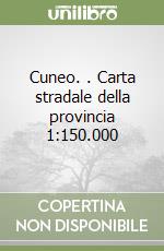 Cuneo. . Carta stradale della provincia 1:150.000 libro