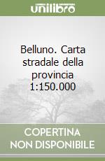 Belluno. Carta stradale della provincia 1:150.000 libro