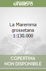 La Maremma grossetana 1:130.000 libro