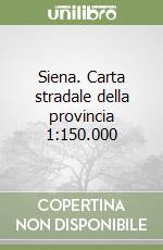 Siena. Carta stradale della provincia 1:150.000 libro