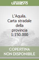 L'Aquila. Carta stradale della provincia 1:150.000 libro