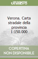 Verona. Carta stradale della provincia 1:150.000 libro