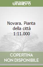 Novara. Pianta della città 1:11.000 libro