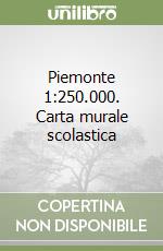 Piemonte 1:250.000. Carta murale scolastica