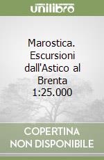 Marostica. Escursioni dall'Astico al Brenta 1:25.000