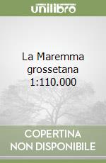 La Maremma grossetana 1:110.000 libro