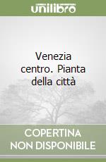Venezia centro. Pianta della città