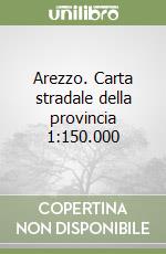 Arezzo. Carta stradale della provincia 1:150.000 libro