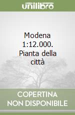 Modena 1:12.000. Pianta della città