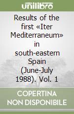 Results of the first «Iter Mediterraneum» in south-eastern Spain (June-July 1988). Vol. 1 libro