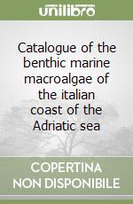 Catalogue of the benthic marine macroalgae of the italian coast of the Adriatic sea