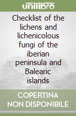 Checklist of the lichens and lichenicolous fungi of the iberian peninsula and Balearic islands