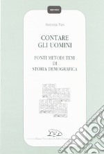 Contare gli uomini. Fonti metodi temi di storia demografica libro