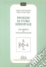 Problemi di storia medioevale. Con appendice di tavole cronologiche libro