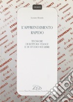 L'apprendimento rapido. Tecniche di lettura veloce e di studio sui libri libro