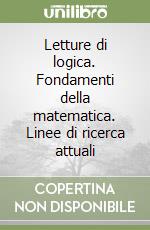 Letture di logica. Fondamenti della matematica. Linee di ricerca attuali libro