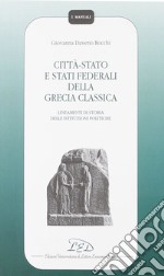 Città-Stato e Stati federali della Grecia classica. Lineamenti di storia delle istituzioni politiche libro