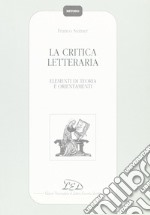 La critica letteraria. Elementi di teoria e orientamenti