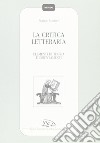 La critica letteraria. Elementi di teoria e orientamenti libro di Suitner Franco