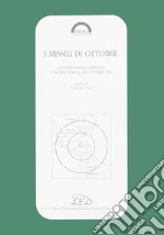 I missili di ottobre. La storiografia americana e la crisi cubana dell'ottobre 1962 libro