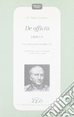 De officiis. Libro 2º. Con antologia dai Libri 1º e 3º. Introduzione, testo e commento libro