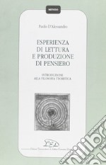 Esperienza di lettura e produzione di pensiero. Introduzione alla filosofia teoretica libro