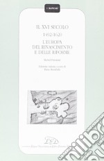 Il sedicesimo secolo (1492-1620). L'Europa del Rinascimento e delle riforme