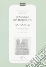 Menandro fra tradizione e innovazione. Atti del Convegno nazionale di studi (Monza, 6-7 maggio 1995)