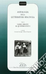 Antologia della letteratura spagnola. Vol. 1: Dalle origini al Quattrocento libro