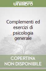 Complementi ed esercizi di psicologia generale libro