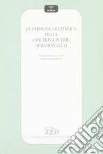 La versione occitanica della «Doctrina pueril» di Ramon Llull. Ediz. critica libro