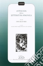 Antologia della letteratura spagnola. Vol. 2: I secoli d'Oro