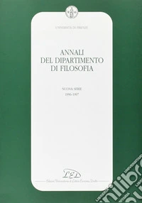 Annali del Dipartimento di filosofia dell'Università degli studi di Firenze. Nuova serie (1996-1997) libro