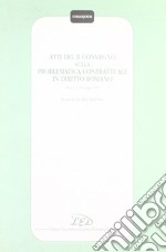 Atti del 2º Convegno sulla problematica contrattuale in diritto romano (Milano, 11-12 maggio 1995). In onore di Aldo Dell'Oro libro