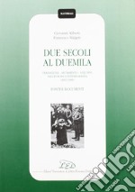 Due secoli al Duemila. Transizione, mutamento, sviluppo nell'Europa contemporanea (1815-1998). Fonti e documenti libro