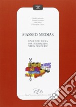 Massed medias: linguistic tools for interpreting media discourse libro